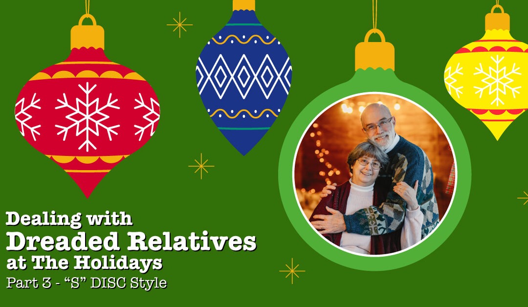 Dealing with Dreaded Relatives at The Holidays Part 3 of 5 – The “S” DISC Style: Dealing With Your Siblings